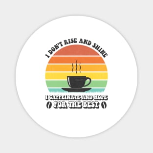 I Don't Rise And Shine Coffee Vintage Magnet